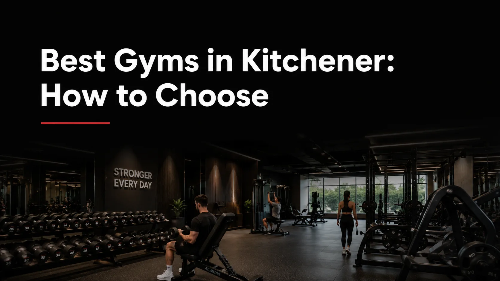 Best Gyms in Kitchener: How to Choose the Right One for Your Goals (2026)