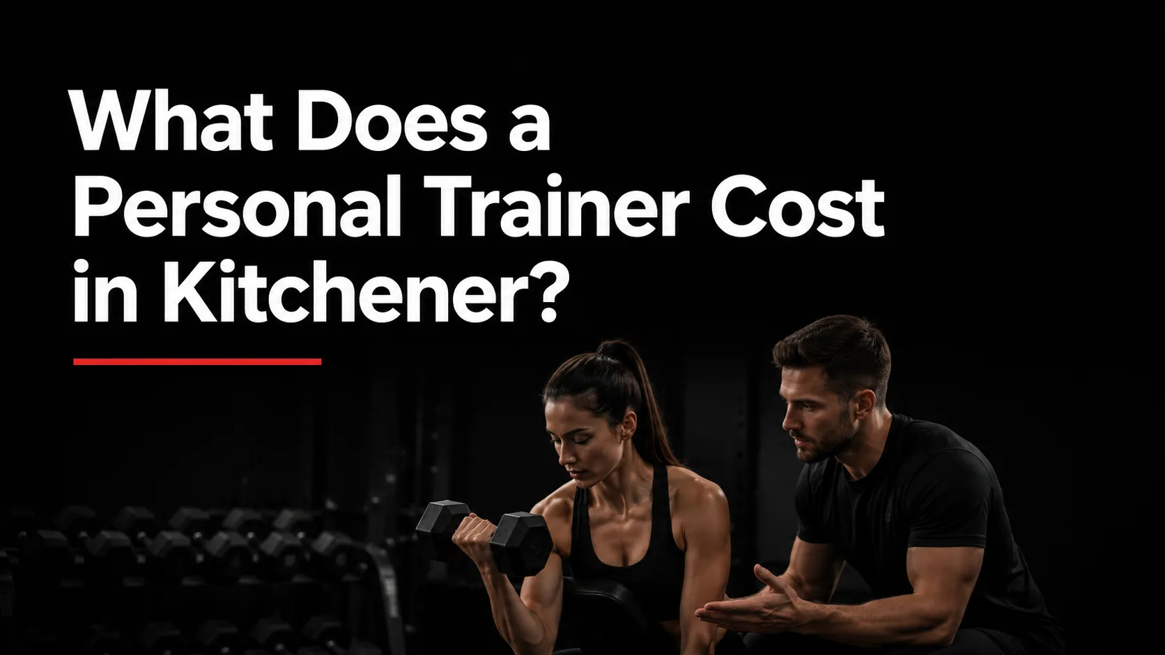 How Much Does a Personal Trainer Cost in Kitchener? (2026 Pricing Guide)